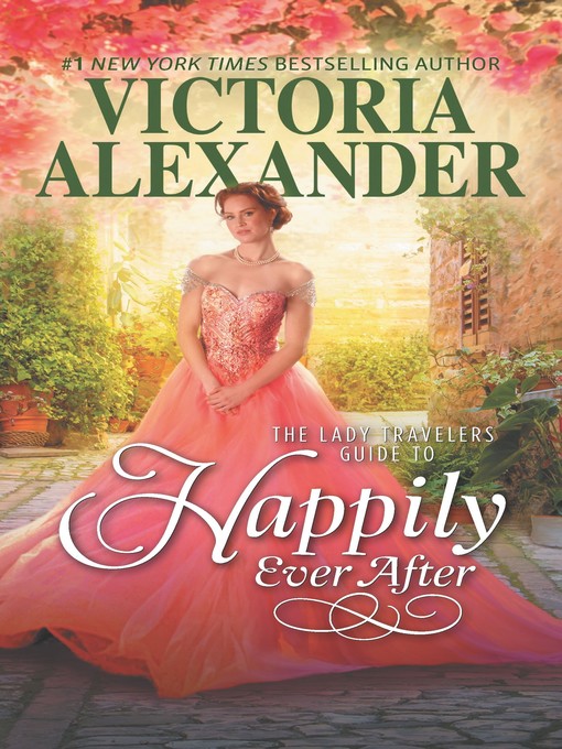 Title details for The Lady Travelers Guide to Happily Ever After by Victoria Alexander - Available
